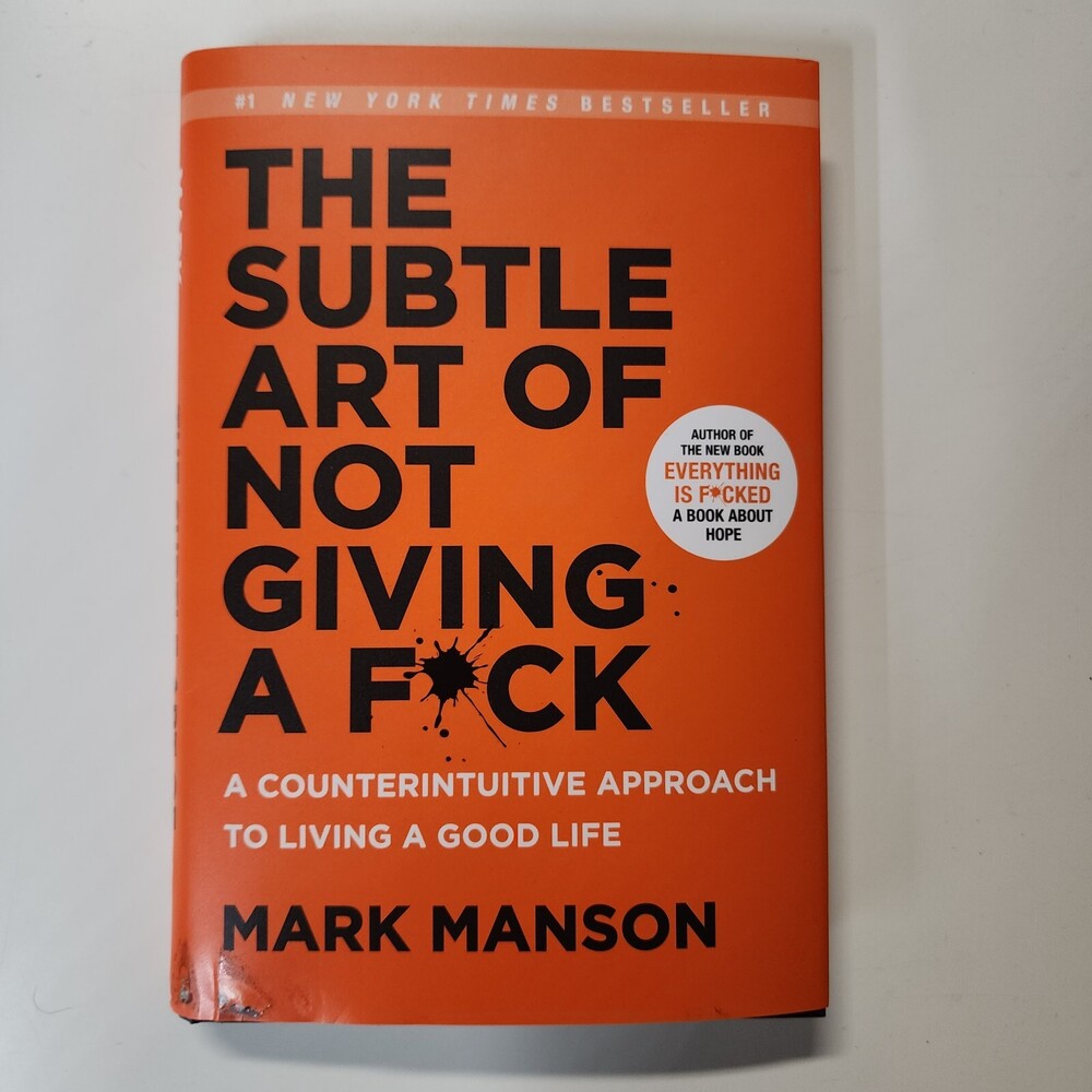 The Subtle Art of Not Giving a F*ck : A Counterintuitive Approach to Living a...